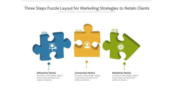 Three Steps Puzzle Layout For Marketing Strategies To Retain Clients Ppt PowerPoint Presentation File Icons PDF