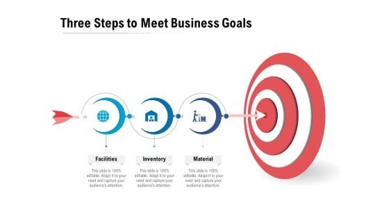 Three Steps To Meet Business Goals Ppt Inspiration Aids PDF