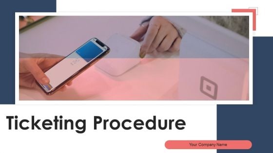 Ticketing Procedure Ppt PowerPoint Presentation Complete With Slides