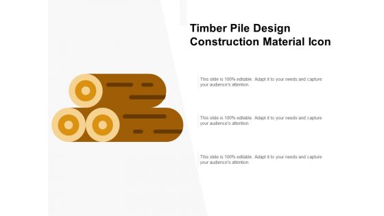 Timber Pile Design Construction Material Icon Ppt PowerPoint Presentation Ideas Summary PDF
