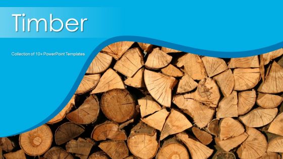 Timber Ppt PowerPoint Presentation Complete Deck With Slides