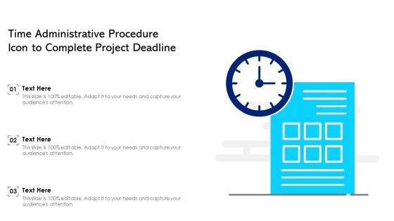 Time Administrative Procedure Icon To Complete Project Deadline Ppt PowerPoint Presentation File Elements PDF