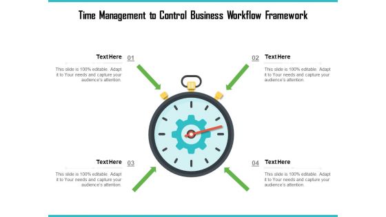 Time Management To Control Business Workflow Framework Ppt PowerPoint Presentation Visual Aids Icon PDF