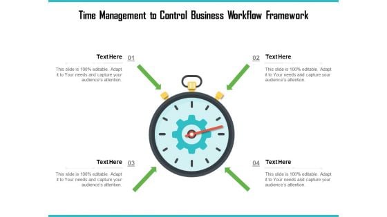 Time Management To Control Business Workflow Framework Ppt PowerPoint Presentation Visual Aids Icon PDF