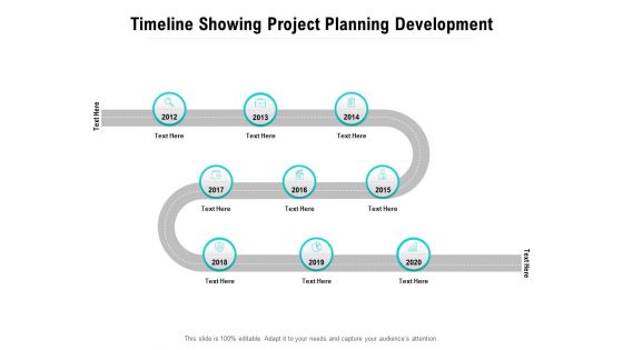 Timeline Showing Project Planning Development Ppt PowerPoint Presentation Gallery Graphic Tips