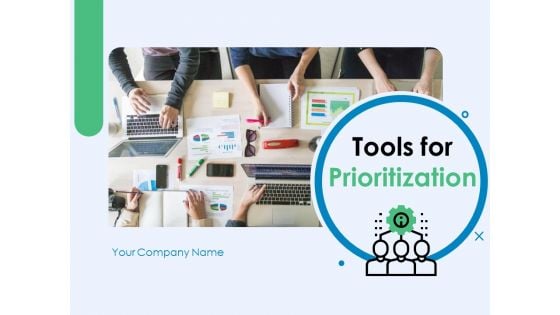 Tools For Prioritization Ppt PowerPoint Presentation Complete Deck With Slides