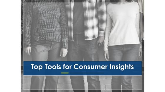 Top Tools For Consumer Insights Ppt PowerPoint Presentation Show Infographics