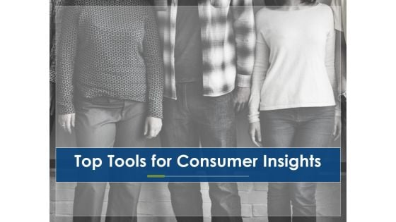 Top Tools For Consumer Insights Ppt PowerPoint Presentation Show Infographics