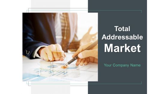 Total Addressable Market Ppt PowerPoint Presentation Complete Deck With Slides