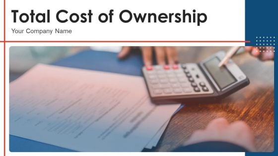 Total Cost Of Ownership Ppt PowerPoint Presentation Complete With Slides