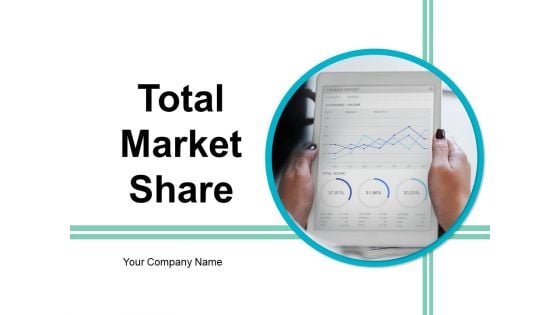 Total Market Share Ppt PowerPoint Presentation Complete Deck With Slides