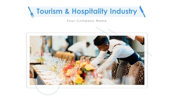 Tourism And Hospitality Industry Ppt PowerPoint Presentation Complete Deck With Slides