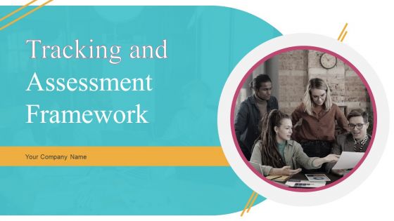 Tracking And Assessment Framework Ppt PowerPoint Presentation Complete Deck With Slides