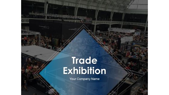 Trade Exhibition Ppt PowerPoint Presentation Complete Deck With Slides