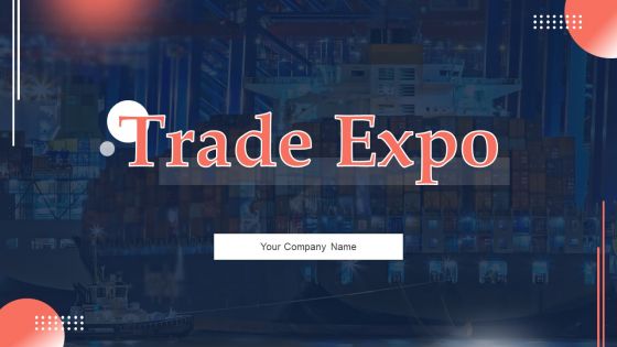 Trade Expo Ppt PowerPoint Presentation Complete Deck With Slides