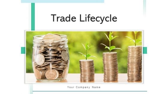 Trade Lifecycle Growth Maturity Ppt PowerPoint Presentation Complete Deck