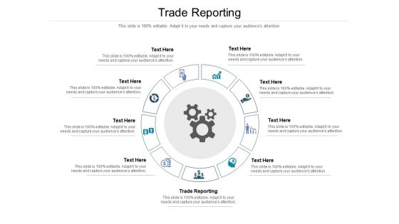 Trade Reporting Ppt PowerPoint Presentation Infographic Template Layout Ideas Cpb Pdf