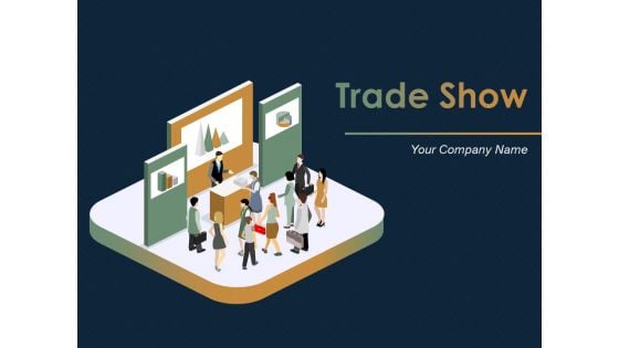 Trade Show Ppt PowerPoint Presentation Complete Deck With Slides