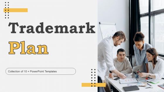 Trademark Plan Ppt PowerPoint Presentation Complete Deck With Slides Trademark Plan Ppt PowerPoint Presentation Complete Deck With Slides
