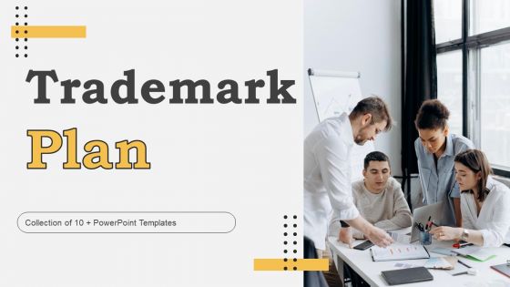 Trademark Plan Ppt PowerPoint Presentation Complete Deck With Slides