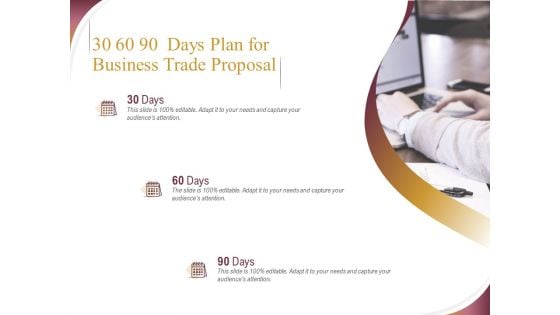 Trading Company 30 60 90 Days Plan For Business Trade Proposal Ppt Ideas Picture PDF