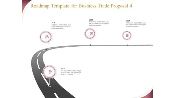 Trading Company Roadmap Template For Business Trade Proposal 2018 To 2021 Ppt Inspiration Deck PDF