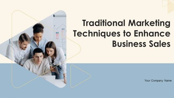 Traditional Marketing Techniques To Enhance Business Sales Ppt PowerPoint Presentation Complete Deck With Slides
