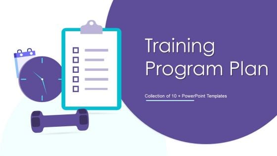 Training Program Plan Ppt PowerPoint Presentation Complete With Slides