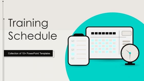 Training Schedule Ppt PowerPoint Presentation Complete Deck With Slides