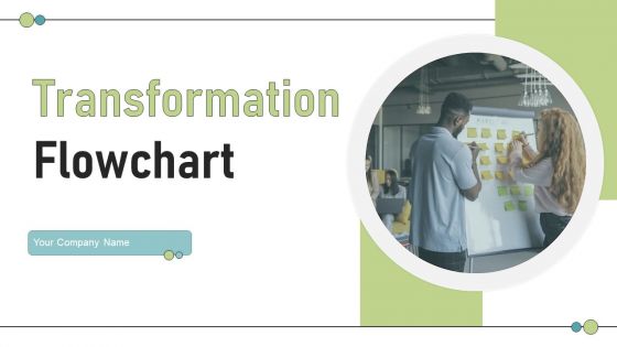 Transformation Flowchart Ppt PowerPoint Presentation Complete Deck With Slides