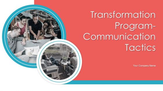 Transformation Program Communication Tactics Ppt PowerPoint Presentation Complete Deck With Slides