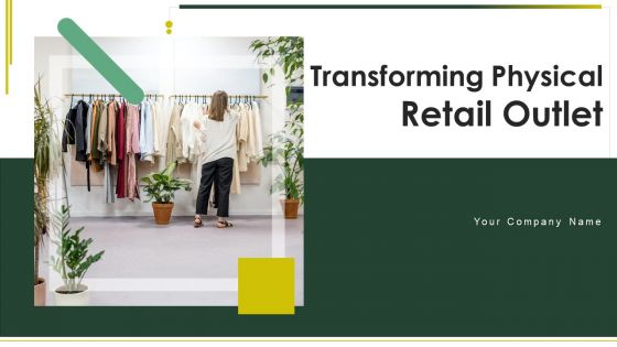 Transforming Physical Retail Outlet Ppt PowerPoint Presentation Complete Deck With Slides