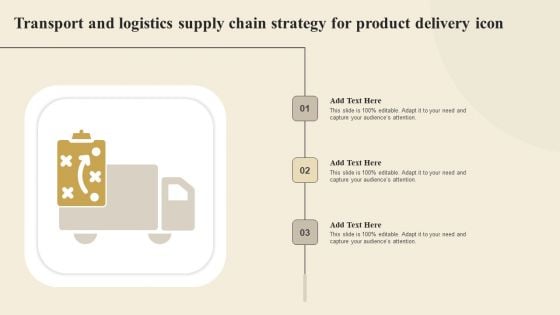 Transport And Logistics Supply Chain Strategy For Product Delivery Icon Inspiration PDF