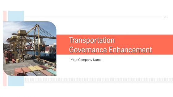 Transportation Governance Enhancement Ppt PowerPoint Presentation Complete With Slides