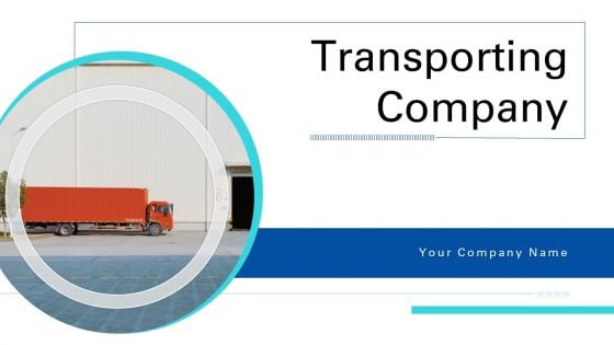 Transporting Company Ppt PowerPoint Presentation Complete Deck With Slides