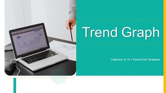 Trend Graph Ppt PowerPoint Presentation Complete Deck With Slides