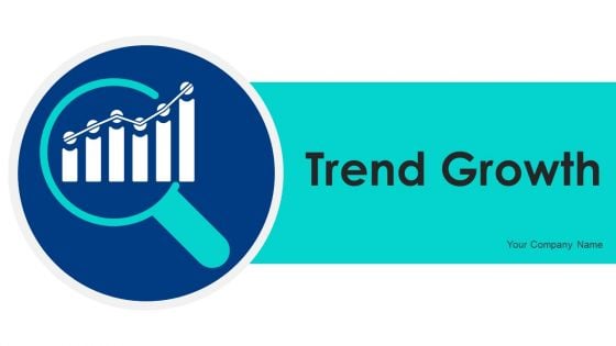 Trend Growth Ppt PowerPoint Presentation Complete Deck With Slides