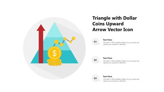 Triangle With Dollar Coins Upward Arrow Vector Icon Ppt PowerPoint Presentation Gallery Guidelines PDF