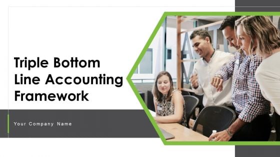 Triple Bottom Line Accounting Framework Ppt PowerPoint Presentation Complete Deck With Slides