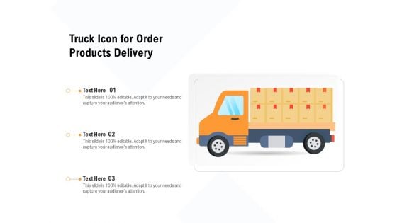 Truck Icon For Order Products Delivery Ppt PowerPoint Presentation File Graphics Pictures PDF