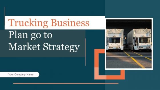 Trucking Business Plan Go To Market Strategy