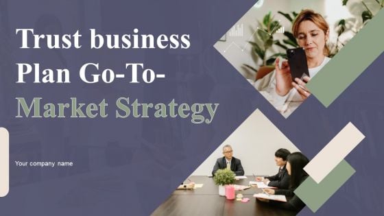 Trust Business Plan Go To Market Strategy