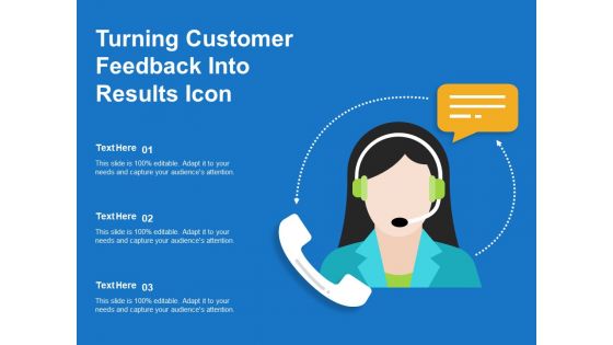 Turning Customer Feedback Into Results Icon Ppt PowerPoint Presentation Styles Layouts PDF