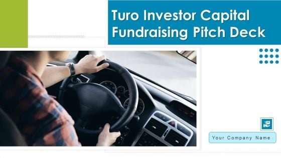 Turo Investor Capital Fundraising Pitch Deck Ppt PowerPoint Presentation Complete Deck With Slides