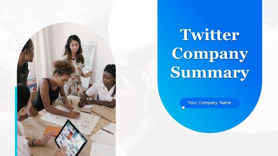 Twitter Company Summary Ppt PowerPoint Presentation Complete With Slides