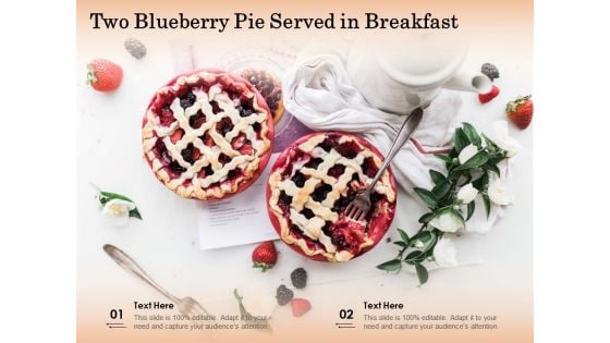 Two Blueberry Pie Served In Breakfast Ppt Infographic Template Skills PDF