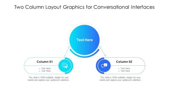 Two Column Layout Graphics For Conversational Interfaces Ppt PowerPoint Presentation Icon Styles PDF