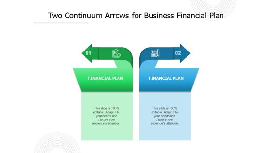 Two Continuum Arrows For Business Financial Plan Ppt PowerPoint Presentation Outline Themes PDF