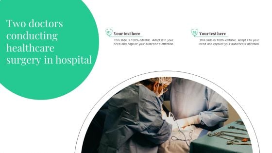 Two Doctors Conducting Healthcare Surgery In Hospital Ppt PowerPoint Presentation Diagram Graph Charts PDF Two Doctors Conducting Healthcare Surgery In Hospital Ppt PowerPoint Presentation Diagram Graph Charts PDF