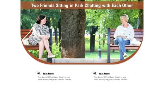 Two Friends Sitting In Park Chatting With Each Other Ppt PowerPoint Presentation Gallery Master Slide PDF